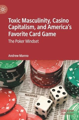 Toxic Masculinity, Casino Capitalism, and America's Favorite Card Game 1