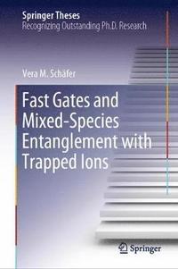 bokomslag Fast Gates and Mixed-Species Entanglement with Trapped Ions