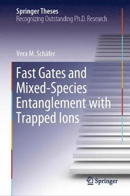 bokomslag Fast Gates and Mixed-Species Entanglement with Trapped Ions