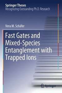 bokomslag Fast Gates and Mixed-Species Entanglement with Trapped Ions