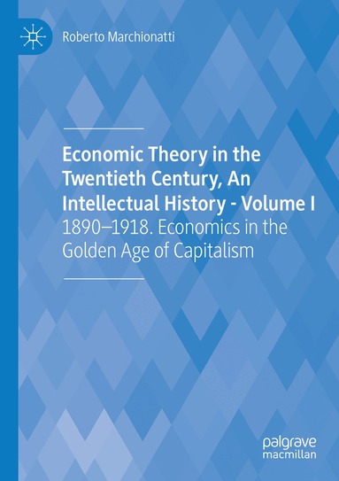 Roberto Marchionatti - Economic Theory in the Twentieth Century, An Intellectual History - Volume I, Häftad