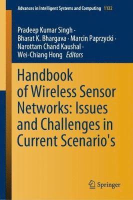 Handbook of Wireless Sensor Networks: Issues and Challenges in Current Scenario's 1
