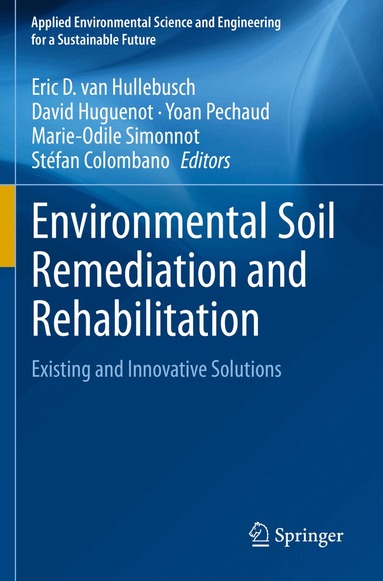 Eric D. van Hullebusch, David Huguenot, Yoan Pechaud, Marie-Odile Simonnot, Stéfan Colombano - Environmental Soil Remediation and Rehabilitation, Häftad
