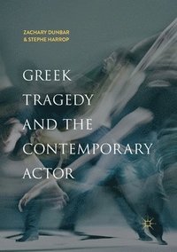 bokomslag Greek Tragedy and the Contemporary Actor