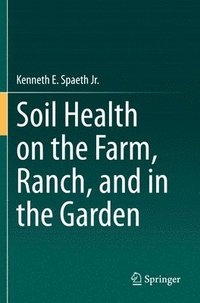 bokomslag Soil Health on the Farm, Ranch, and in the Garden