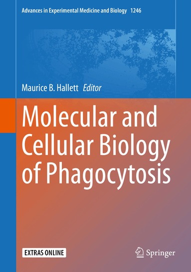 Maurice B. Hallett - Molecular and Cellular Biology of Phagocytosis, Inbunden