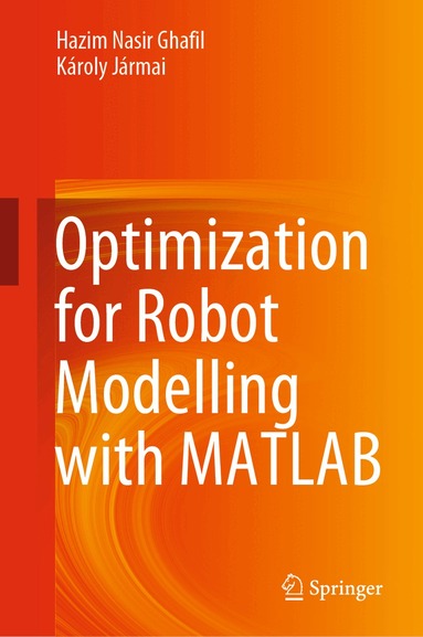 Hazim Nasir Ghafil, Károly Jármai - Optimization for Robot Modelling with MATLAB, Inbunden
