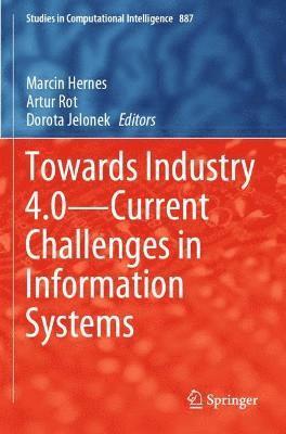 Marcin Hernes, Artur Rot, Dorota Jelonek - Towards Industry 4.0 — Current Challenges in Information Systems, Häftad
