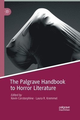 Kevin Corstorphine, Laura R. Kremmel - Palgrave Handbook to Horror Literature, Häftad