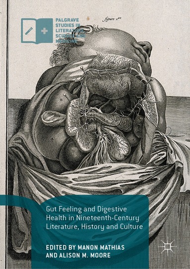 Manon Mathias, Alison M. Moore - Gut Feeling and Digestive Health in Nineteenth-Century Literature, History and Culture, Häftad