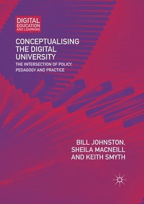 Bill Johnston, Sheila MacNeill, Keith Smyth - Conceptualising the Digital University, Häftad