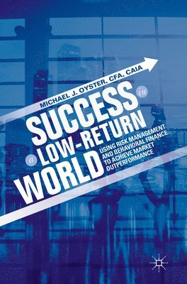 Michael J. Oyster - Success in a Low-Return World, Häftad