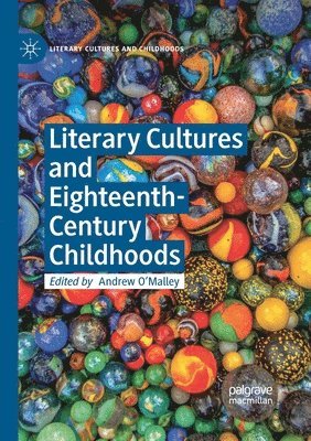 Andrew O'Malley - Literary Cultures and Eighteenth-Century Childhoods, Häftad