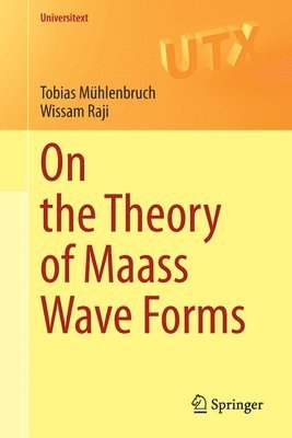 Tobias Mühlenbruch, Wissam Raji - On the Theory of Maass Wave Forms, Häftad