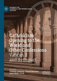 bokomslag Catholicism Opening to the World and Other Confessions