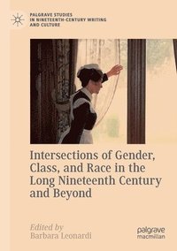 bokomslag Intersections of Gender, Class, and Race in the Long Nineteenth Century and Beyond