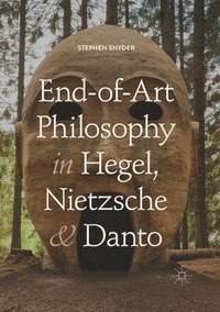 bokomslag End-of-Art Philosophy in Hegel, Nietzsche and Danto
