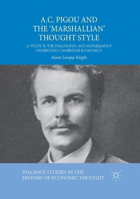 Karen Lovejoy Knight - A.C. Pigou and the 'Marshallian' Thought Style, Häftad