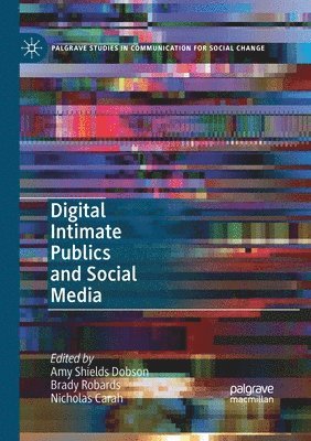 Digital Intimate Publics and Social Media 1