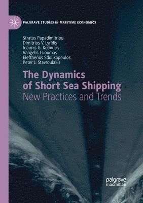 Stratos Papadimitriou, Dimitrios V. Lyridis, Ioannis G. Koliousis, Vangelis Tsioumas, Eleftherios Sdoukopoulos, Peter J. Stavroulakis - Dynamics of Short Sea Shipping, Häftad