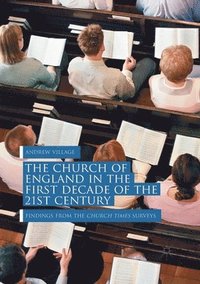bokomslag The Church of England in the First Decade of the 21st Century