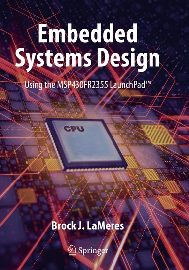 Brock J. LaMeres - Embedded Systems Design using the MSP430FR2355 LaunchPad™, Häftad