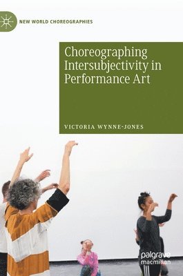 bokomslag Choreographing Intersubjectivity in Performance Art