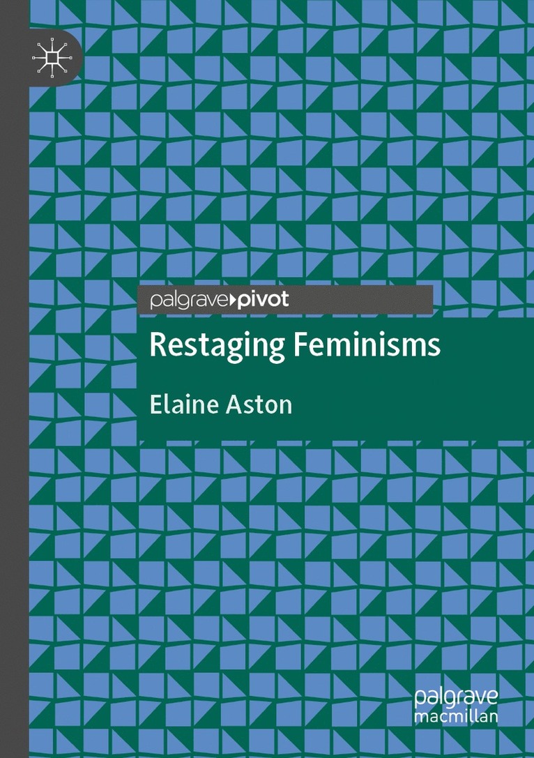 Elaine Aston - Restaging Feminisms, Häftad