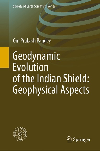 bokomslag Geodynamic Evolution of the Indian Shield: Geophysical Aspects