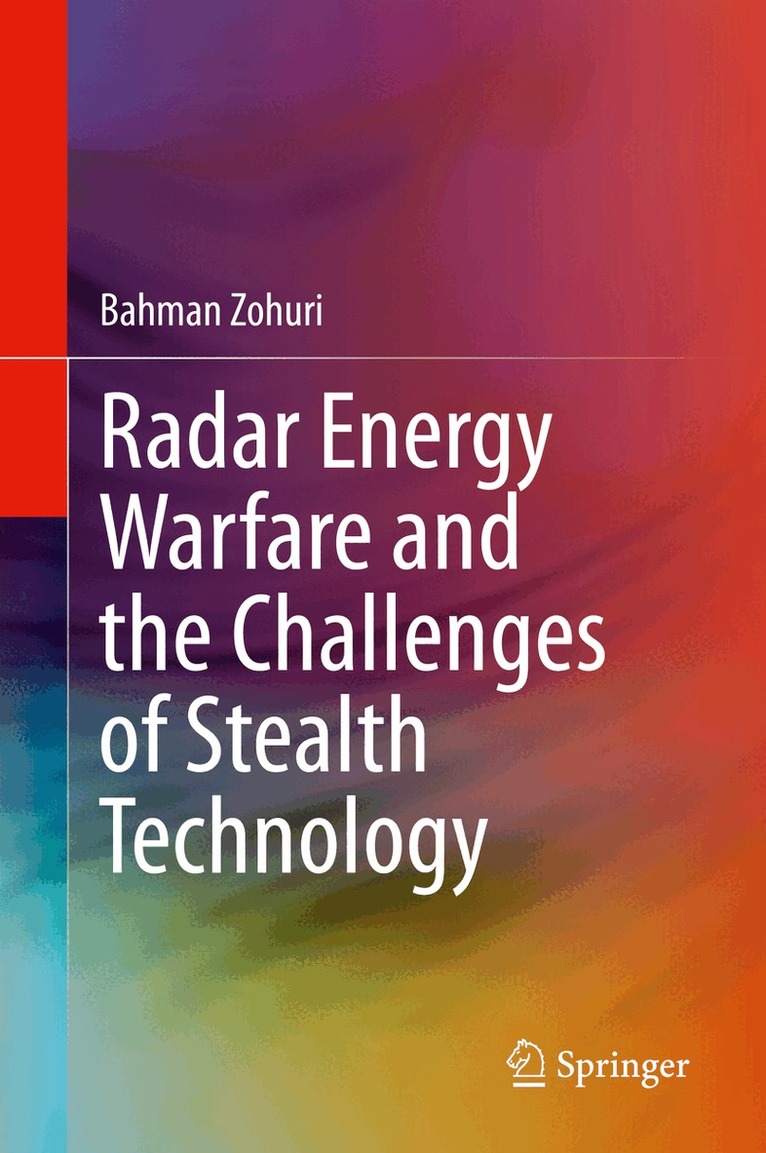 Bahman Zohuri - Radar Energy Warfare and the Challenges of Stealth Technology, Inbunden