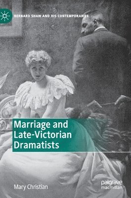 Marriage and Late-Victorian Dramatists 1