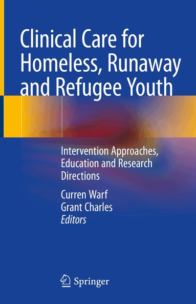 Curren Warf, Grant Charles - Clinical Care for Homeless, Runaway and Refugee Youth, Inbunden