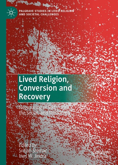 Srdjan Sremac, Ines W. Jindra - Lived Religion, Conversion and Recovery, Inbunden