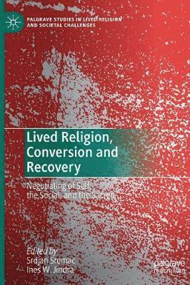 Srdjan Sremac, Ines W. Jindra - Lived Religion, Conversion and Recovery, Inbunden
