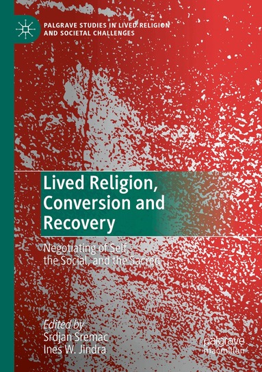 Srdjan Sremac, Ines W. Jindra - Lived Religion, Conversion and Recovery, Häftad