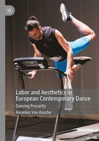 bokomslag Labor and Aesthetics in European Contemporary Dance