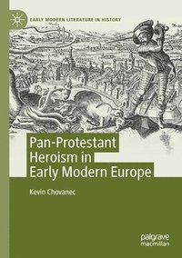 bokomslag Pan-Protestant Heroism in Early Modern Europe