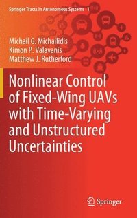 bokomslag Nonlinear Control of Fixed-Wing UAVs with Time-Varying and Unstructured Uncertainties