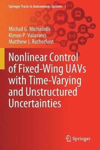 bokomslag Nonlinear Control of Fixed-Wing UAVs with Time-Varying and Unstructured Uncertainties