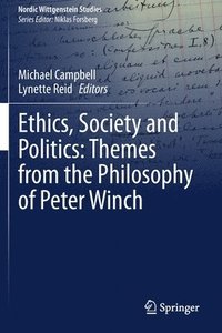 bokomslag Ethics, Society and Politics: Themes from the Philosophy of Peter Winch