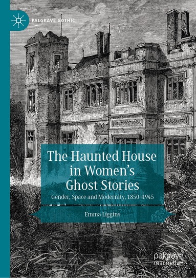 Emma Liggins - Haunted House in Women’s Ghost Stories, Inbunden