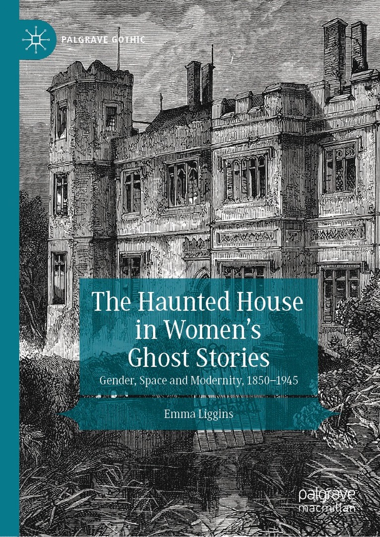 Emma Liggins - Haunted House in Women’s Ghost Stories, Inbunden