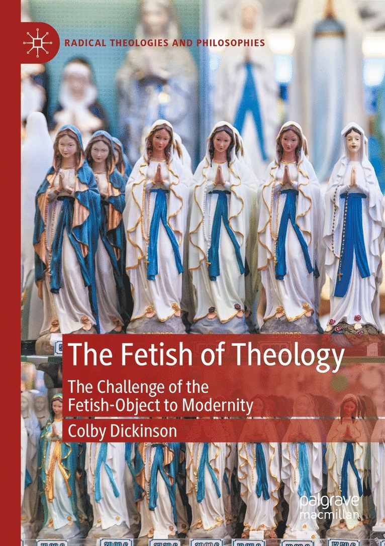 Colby Dickinson - Fetish of Theology, Häftad