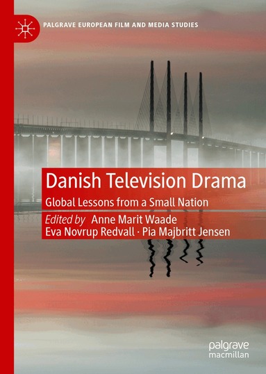 Anne Marit Waade, Eva Novrup Redvall, Pia Majbritt Jensen - Danish Television Drama, Inbunden