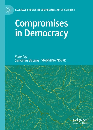 Sandrine Baume, Stéphanie Novak - Compromises in Democracy, Inbunden