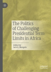 bokomslag Politics of Challenging Presidential Term Limits in Africa