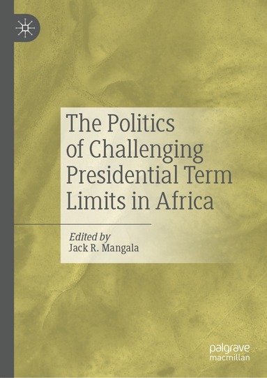 bokomslag Politics of Challenging Presidential Term Limits in Africa