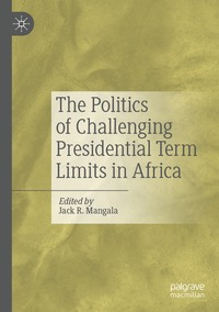 bokomslag Politics of Challenging Presidential Term Limits in Africa
