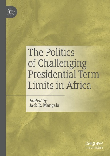 bokomslag Politics of Challenging Presidential Term Limits in Africa