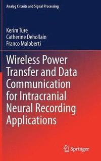 bokomslag Wireless Power Transfer and Data Communication for Intracranial Neural Recording Applications